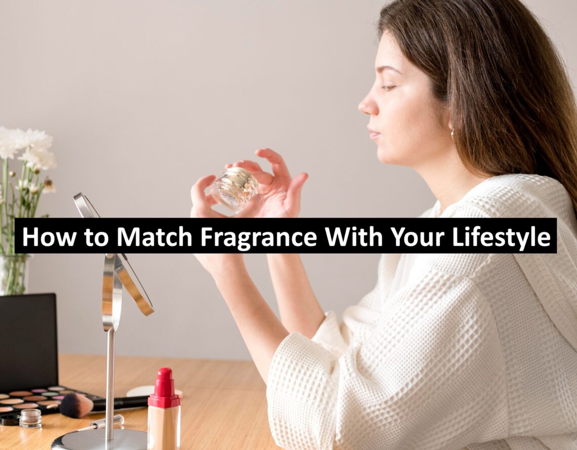 How to Match Fragrance With Your Lifestyle