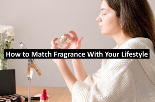 How to Match Fragrance With Your Lifestyle